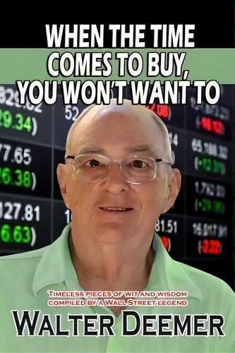 When The Time Comes To Buy, You Won't Want To : Timeless Pieces Of Wit And Wisdom Compiled By A W..., De Walter Deemer. Editorial Dtr Inc., Tapa Blanda En Inglés