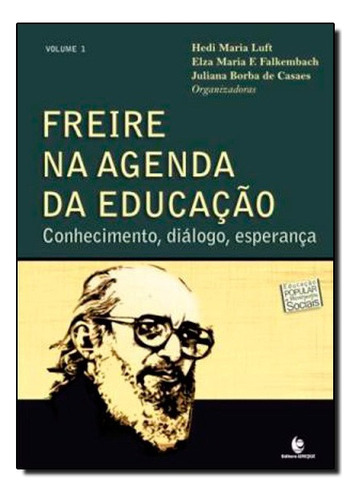 Freire Na Agenda Da Educacao: Conhecimento, Dialogo, Esperanca, De Juliana Borba Casaes / Falkembach (orgs). Editora Editora Unijui Em Português