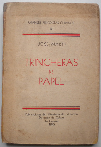 Martí José / Trincheras De Papel / 1945 La Habana - Cuba