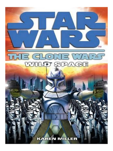 Clone Wars: Wild Space (paperback) - Karen Miller. Ew08