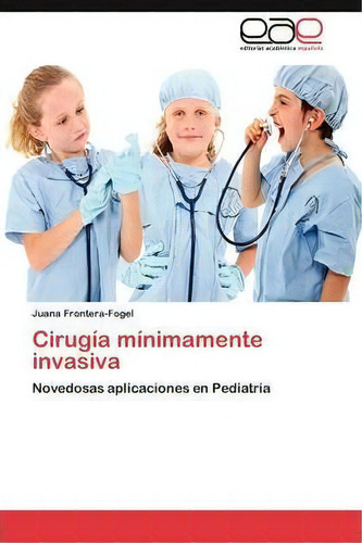 Cirugia Minimamente Invasiva, De Frontera-fogel Juana. Eae Editorial Academia Espanola, Tapa Blanda En Español