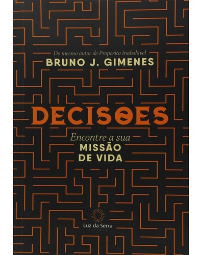 Decisões: Encontre a sua missão de vida, de Gimenes, Bruno J.. Luz da Serra Editora Ltda., capa mole em português, 2017