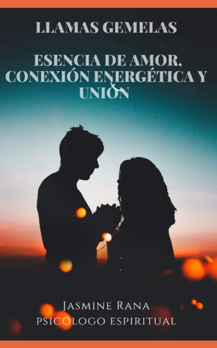 Libro: Llamas Gemelas Esencia De Amor, Conexión Energética Y