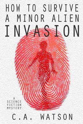 Libro How To Survive A Minor Alien Invasion - Watson, C. A.