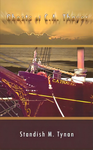 Ghosts Of C. A. Thayer, De Tynan, Standish M.. Editorial Authorhouse, Tapa Blanda En Inglés