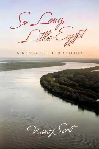So Long, Little Egypt, De Nancy Scott. Editorial Iuniverse, Tapa Blanda En Inglés
