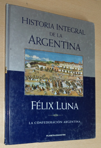 Historia Integral De La Argentina Volumen 10 Félix Luna