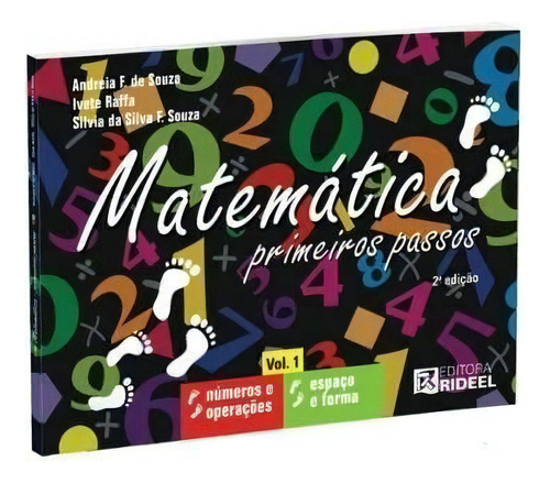 Matemática - Primeiros Passos, de Andréia F de Souza / Ivete Raffa / Silvia da Silva F. Souza., vol. Único. Editora Rideel, capa mole em português