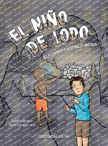 El Niño De Lodo: Una Historia De Amistad Entre Un Niño Y Un