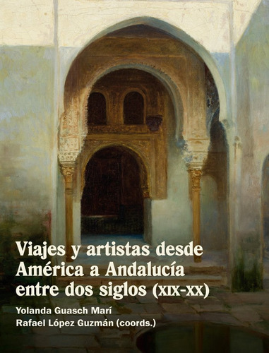 Libro Viajes Y Artistas Desde America A Andalucia Entre D...
