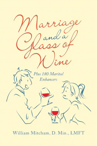 Marriage And A Glass Of Wine: Plus 180 Marital Enhancers, De Mitcham D. Min Lmft, William. Editorial Westbow Pr, Tapa Blanda En Inglés