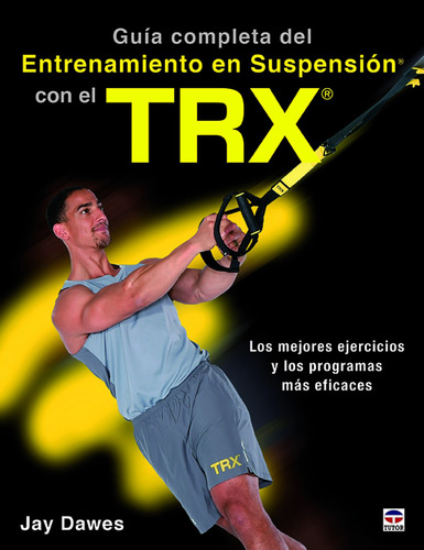 Guia Completa Del Entrenamiento En Suspension Con El Trx - D