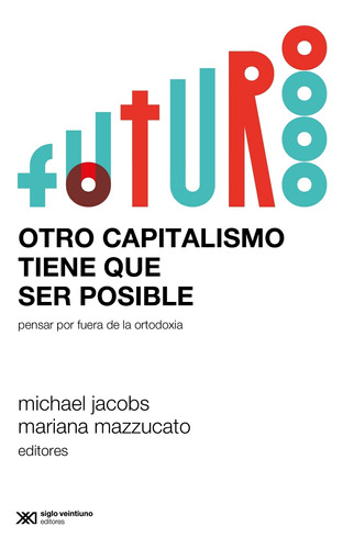 Otro Capitalismo Tiene Que Ser Posible - Jacobs - Mazzucato