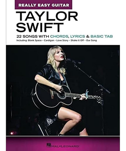 Taylor Swift - Guitarra Realmente Fácil: 22 Canciones Con Ac