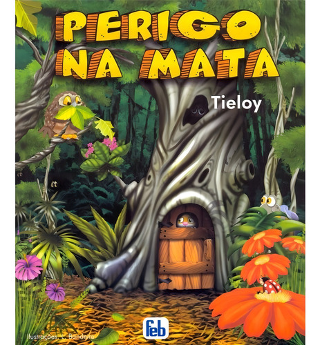 Perigo na Mata: Não Aplica, de : Tieloy / Ilustrações: Lourival Bandeira de Melo Neto. Série Não aplica, vol. Não Aplica. Editora Feb, capa mole, edição não aplica em português, 2014