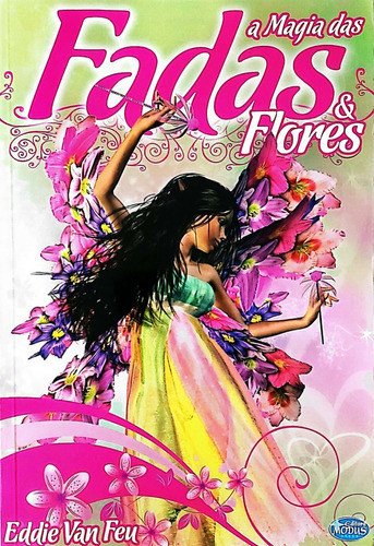 A Magia Das Fadas & Flores, De Eddie Van Feu. Editora Escala, Capa Mole, Edição Especial Em Português, 2015