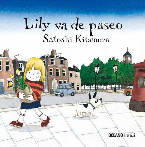 Lily Va De Paseo, De Satoshi Kitamura. Editorial Océano Travesía, Tapa Blanda, Edición 1 En Español