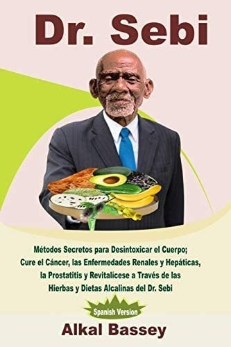 Libro: Dra. Sebi: Métodos Secretos Para Desintoxicar El Cure