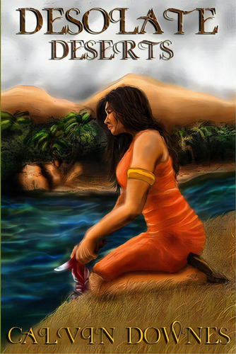 Desolate Deserts, De Downes, Calvin. Editorial Lulu Pr, Tapa Blanda En Inglés
