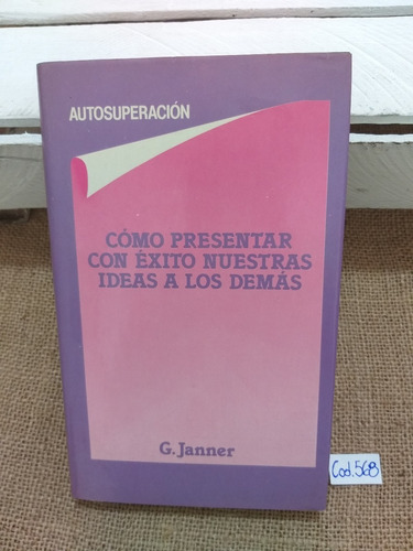 Janner / Cómo Presentar Con Éxito Nuestras Ideas A Los Demás