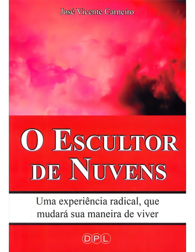 O Escultor De Nuvens: Não Aplica, De : José Vicente Carneiro. Série Não Aplica, Vol. Não Aplica. Editora D P L, Capa Mole, Edição Não Aplica Em Português, 2008