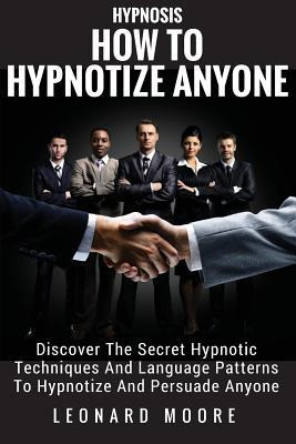 Libro Hypnosis : How To Hypnotize Anyone: Discover The Se...