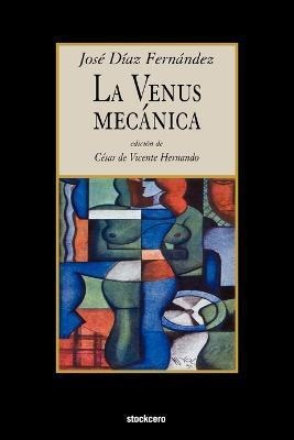 Libro La Venus Mecanica - Jose Diaz Fernandez