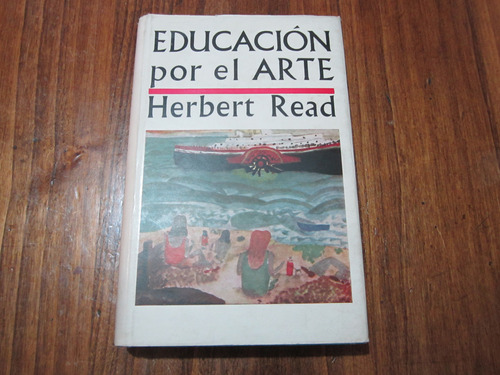 Educación Por El Arte - Herbert Read - Ed: Paidos  