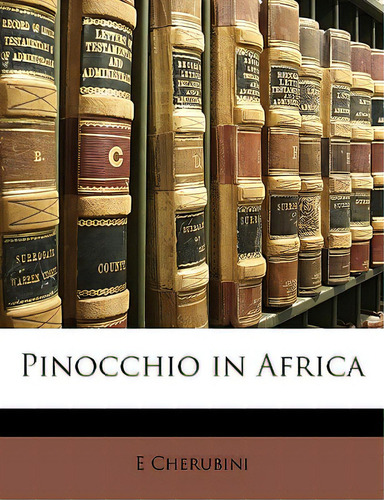 Pinocchio In Africa, De Cherubini, E.., Vol. 1. Editorial Nabu Pr, Tapa Blanda En Inglés