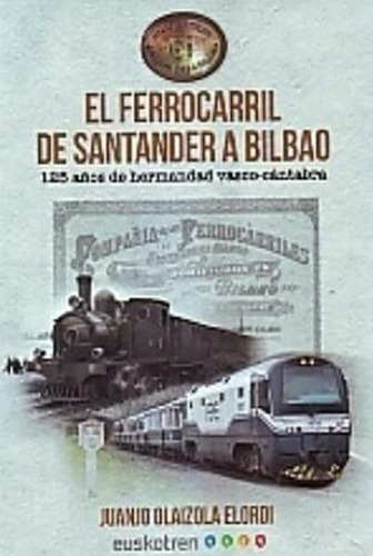 Libro: Ferrocarril De Santander A Bilbao, El. Olaizola Elord