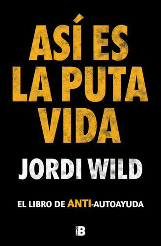 Libro Asi Es La Puta Vida - Wild, Jordi