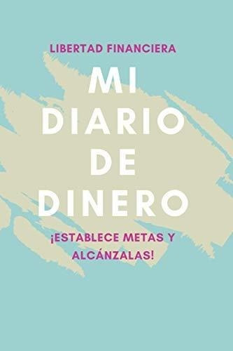 Mi Diario De Dinero - Establece Metas Y..., de Colon, Maria Victo. Editorial Independently Published en español