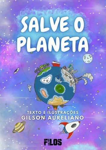 Salve O Planeta, De Gilson Aureliano. Série Não Aplicável, Vol. 1. Editora Clube De Autores, Capa Mole, Edição 1 Em Português, 2020