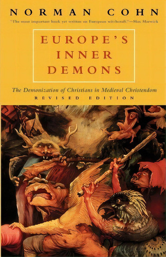 Europe's Inner Demons : The Demonization Of Christians In Medieval Christendom, De Norman Cohn. Editorial The University Of Chicago Press, Tapa Blanda En Inglés