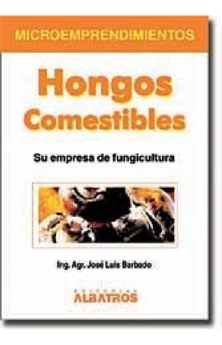 Libro - Hongosestibles Su Empresa De Fungicultura (coleccio