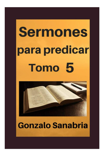 Libro: Sermones Para Predicar, Tomo 5: Temas Y Predicas Cris