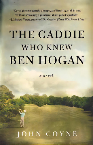 The Caddie Who Knew Ben Hogan, De Coyne, John. Editorial St Martins Pr 3pl, Tapa Blanda En Inglés