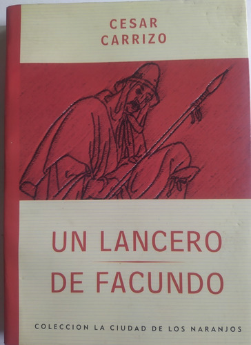 Un Lancero De Facundo. Cesar Carrizo