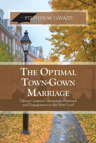 The Optimal Town-gown Marriage, De Stephen M Gavazzi. Editorial Createspace Independent Publishing Platform, Tapa Blanda En Inglés