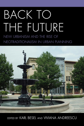 Libro: Back To The Future: New Urbanism And The Rise Of Neot