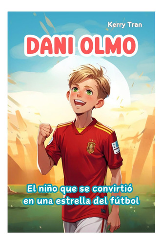 Libro: Dani Olmo: El Niño Que Se Convirtió En Una Estrella D