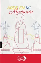 Comprar Arde En Mi Memoria, De C. Gabriel Lincango Palacios Y Otros