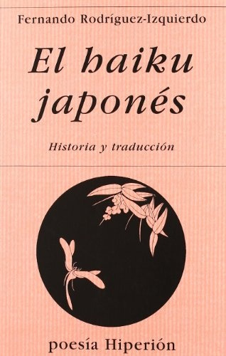 El Haiku Japonés Historia Y Traducción - Fernando Rodríguez-