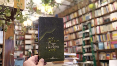 El Arpa Y La Sombra. Novela. Alejo Carpentier. (Usado)