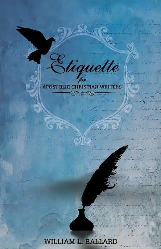 Etiquette: For Apostolic Christian Writers, De Ballard, William. Editorial Createspace, Tapa Blanda En Inglés