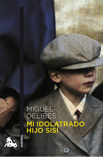 Mi Idolatrado Hijo Sisi Contemporanea 2 - Delibes, Miguel