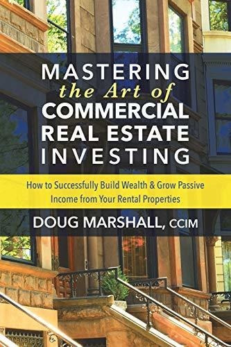 Book : Mastering The Art Of Commercial Real Estate Investin