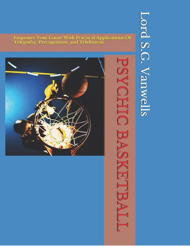 Libro: Baloncesto Psíquico: Potencie Su Juego Con Aplicacion