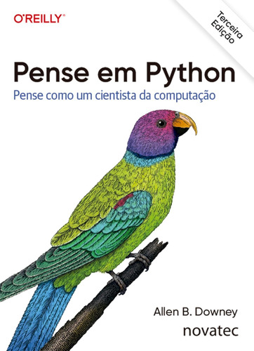 Pense Em Python - 3ª Edição: Pense Como Um Cientista Da C