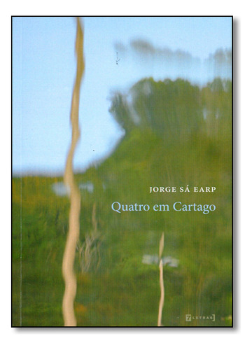 Quatro Em Cartago, De Jorge Sá Earp. Editora 7 Letras, Capa Dura Em Português
